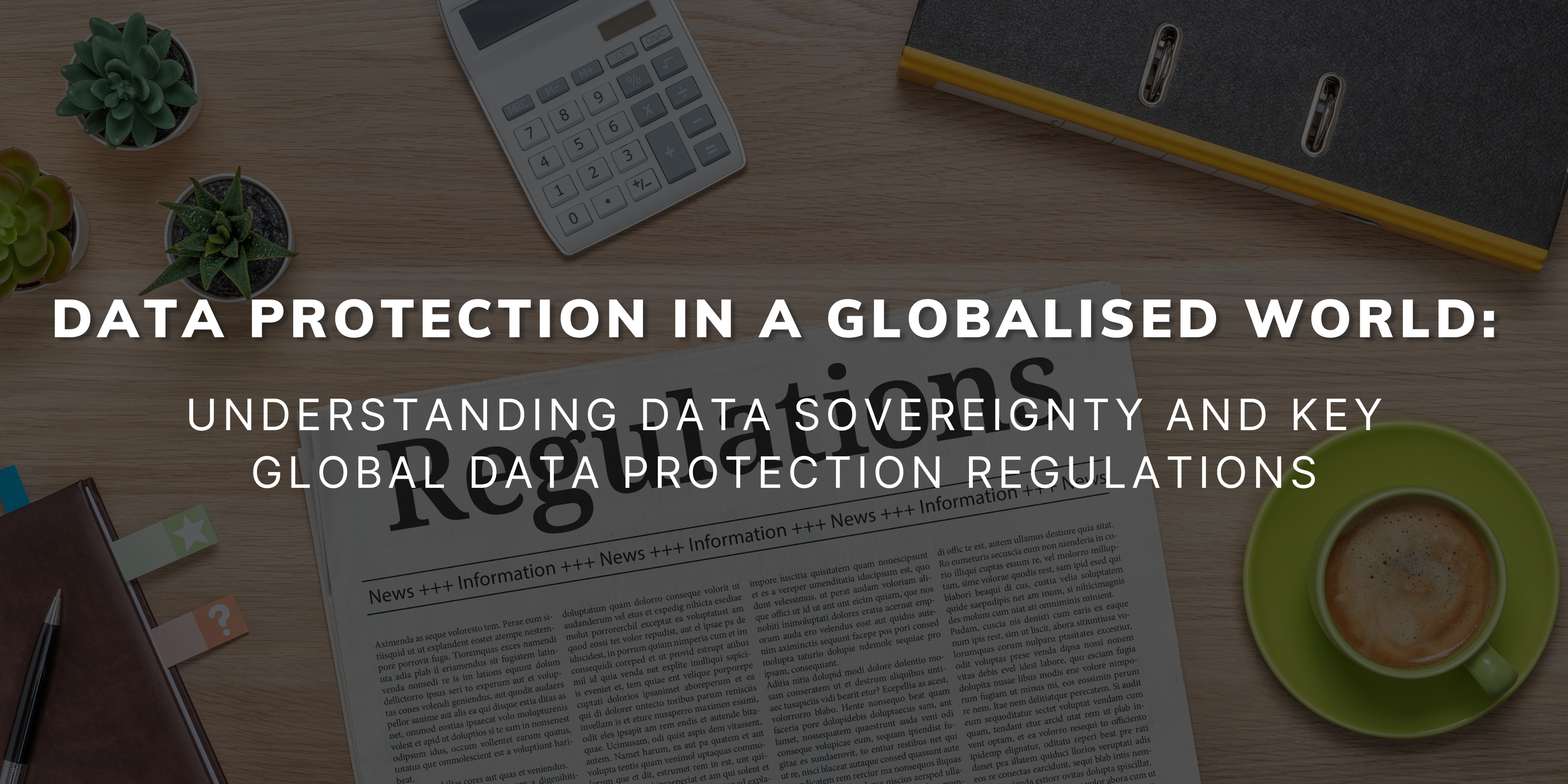 Understanding Data Sovereignty and Key Global Data Protection Regulations