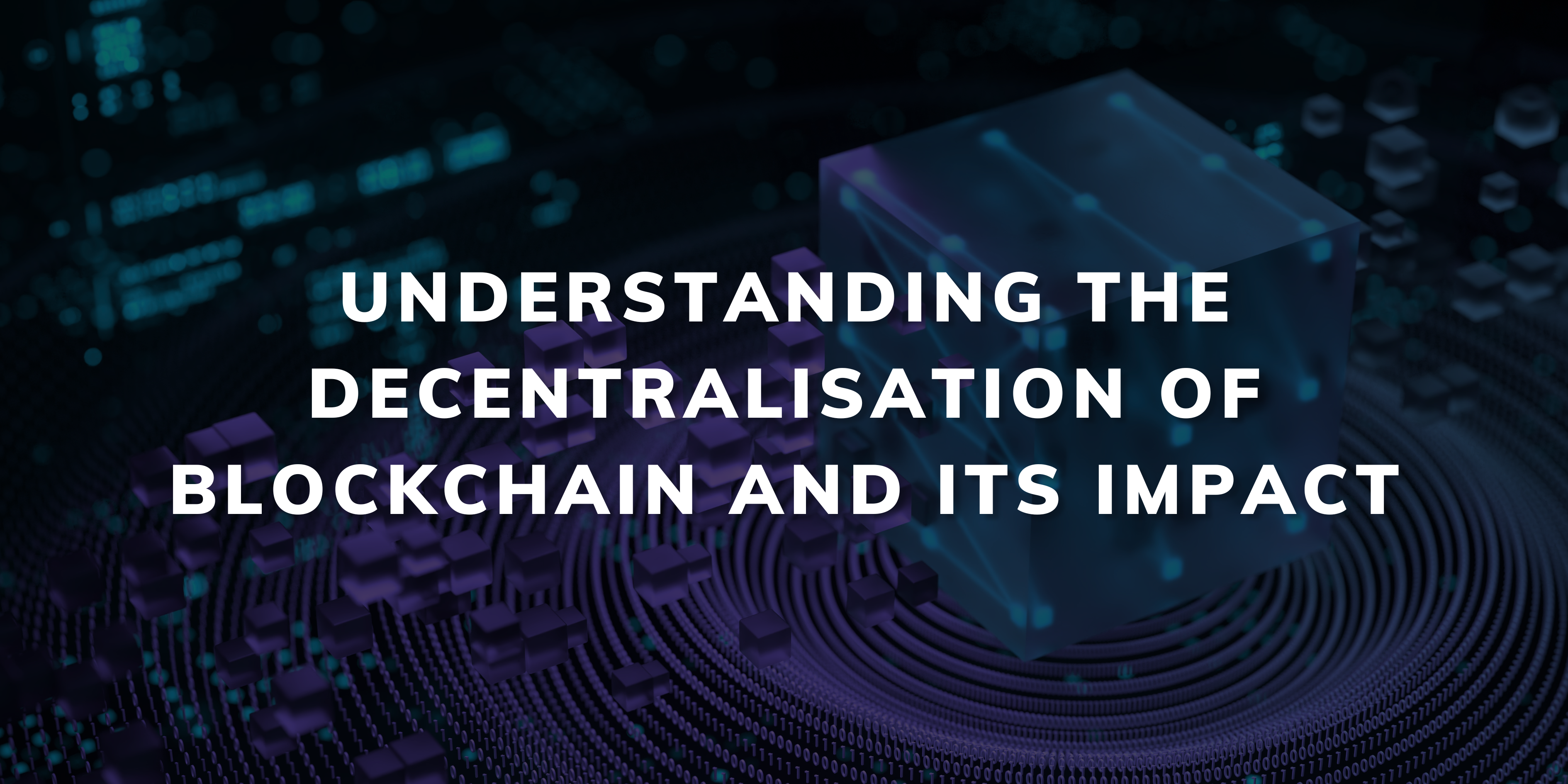 Understanding the Decentralisation of Blockchain and Its Impact