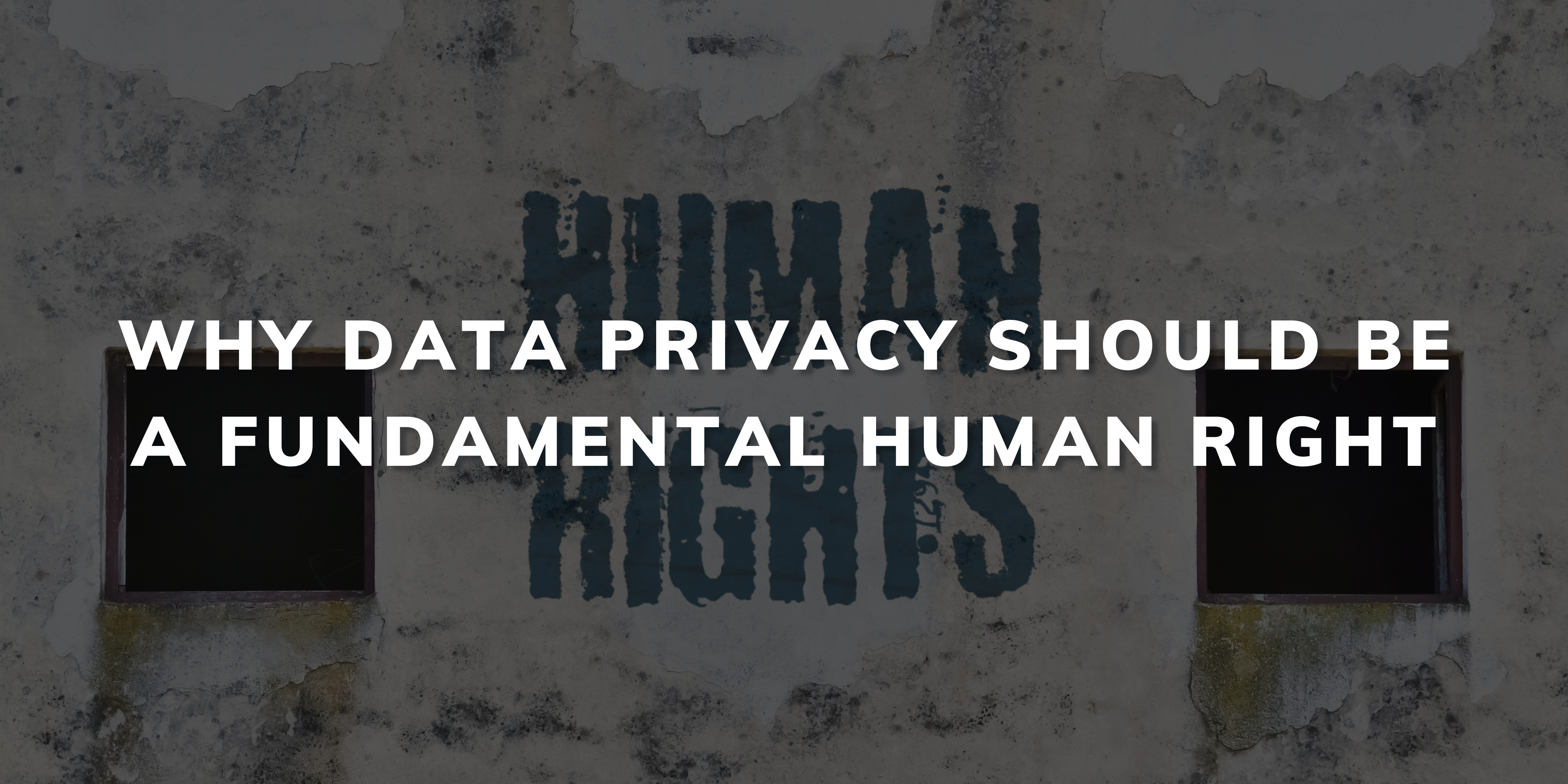 Why Data Privacy Should Be a Fundamental Human Right