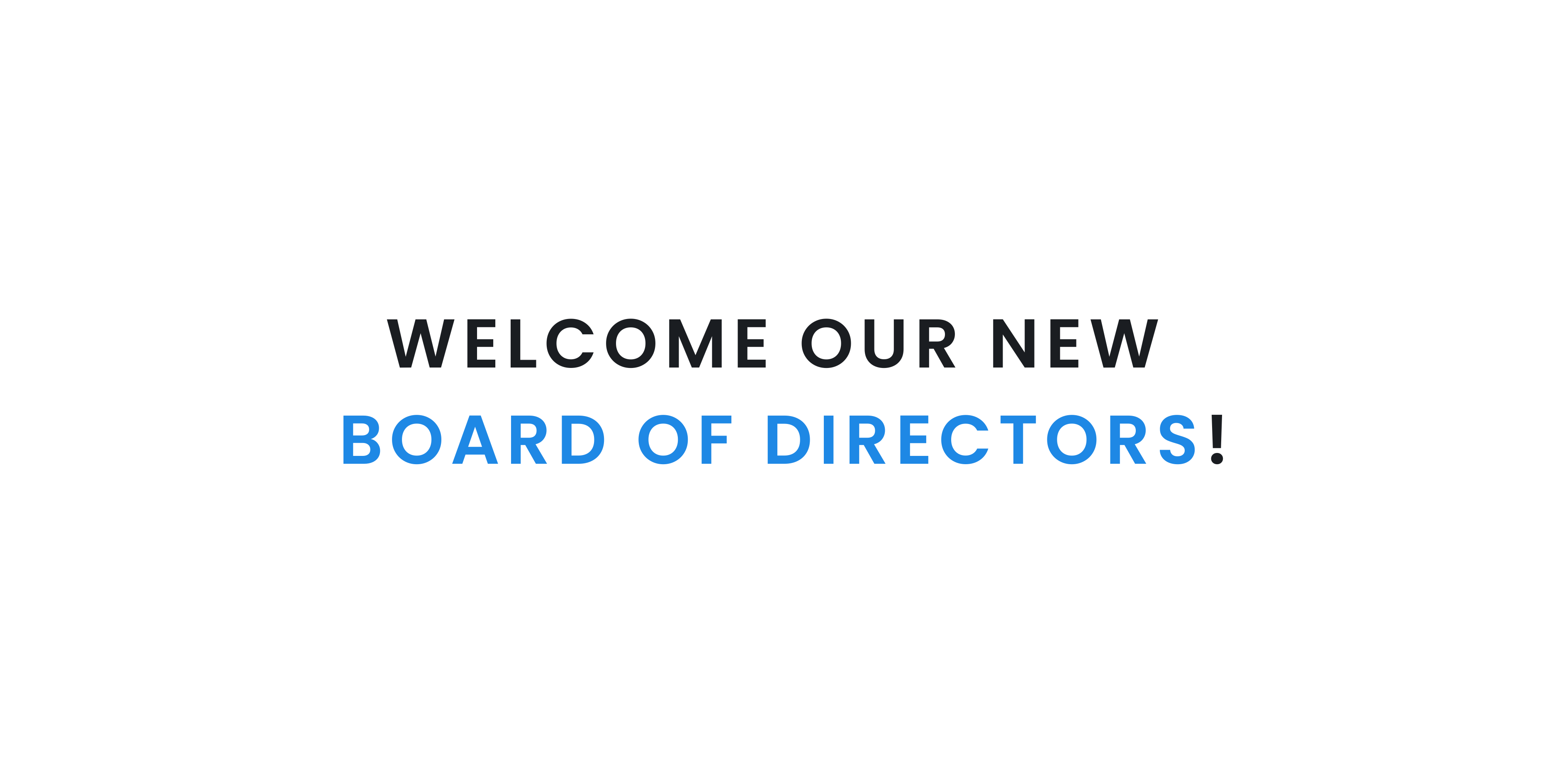 Welcome Our New Board of Directors!