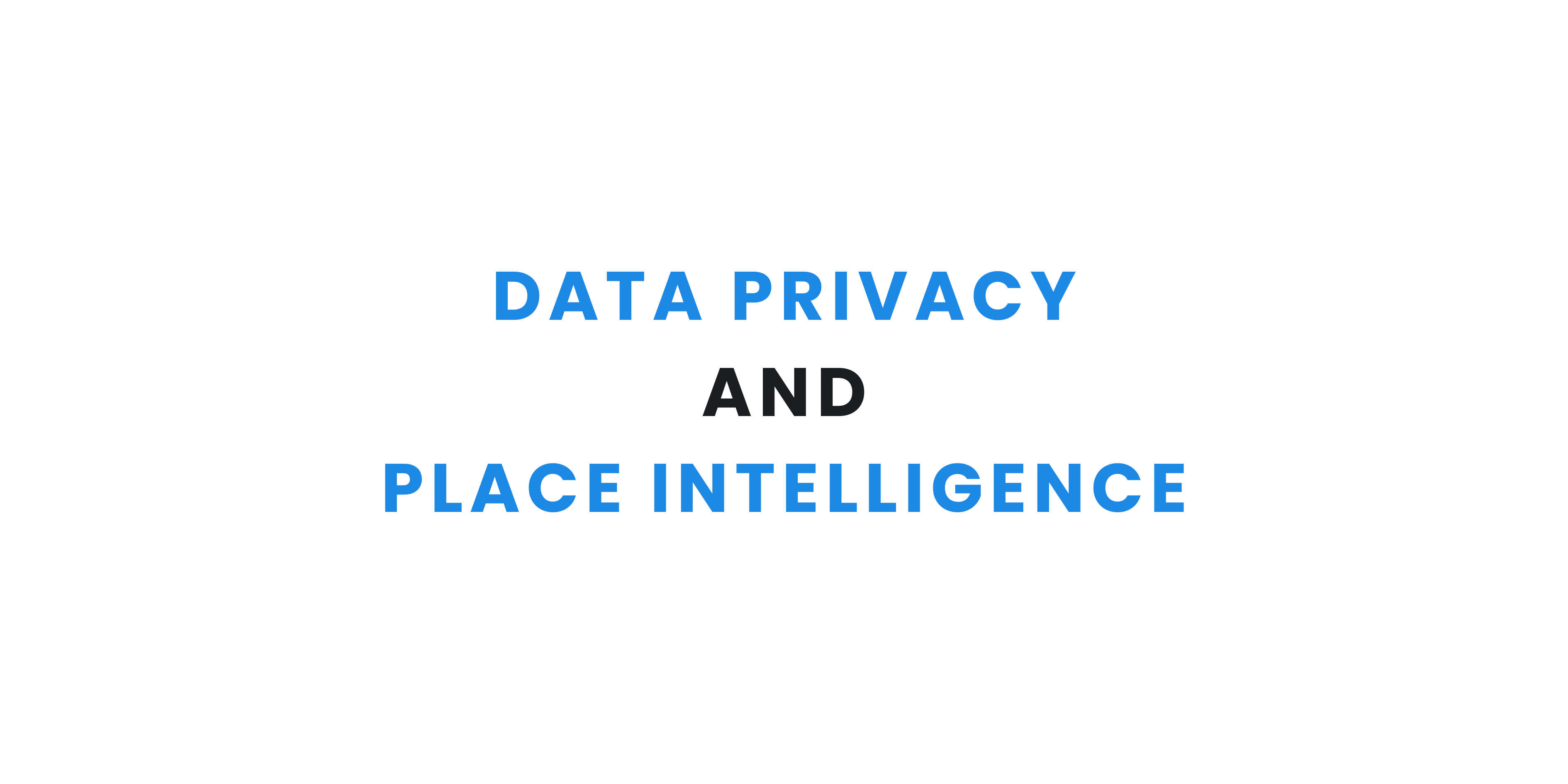 Data Privacy and Place Intelligence