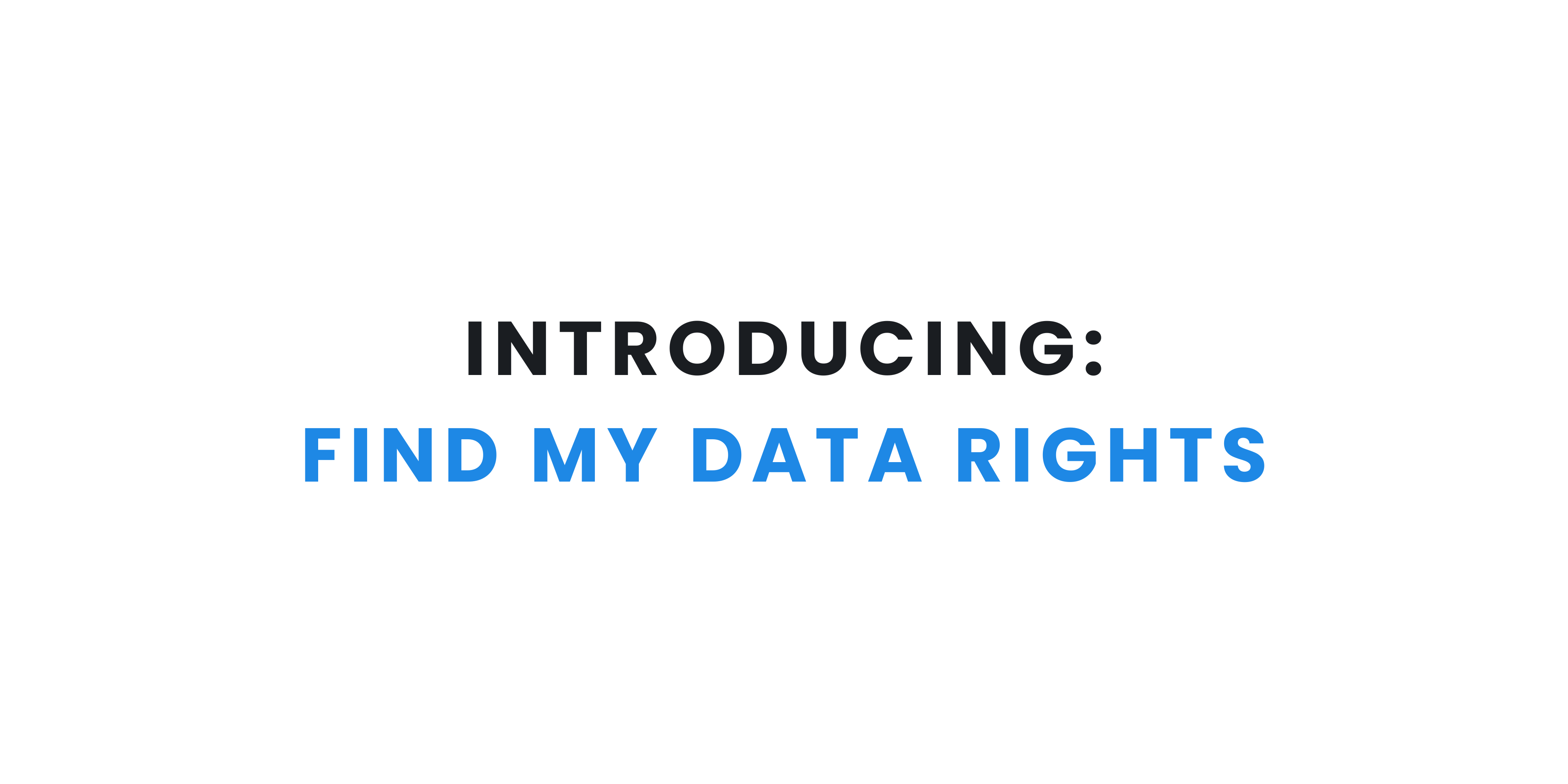 Introducing: Find My Data Rights